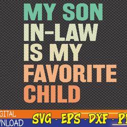 funny my son in law is my favorite child svg, eps, png, dxf, digital download