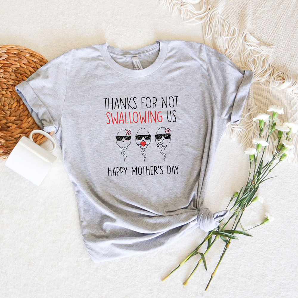 Thanks For Not Swallowing Us Tee, Happy Mother's Day Shirt, Cute Sperm Tee, Funny Mama Shirt, Gift For Mother, Personalized Mothers Day Gift - 3.jpg
