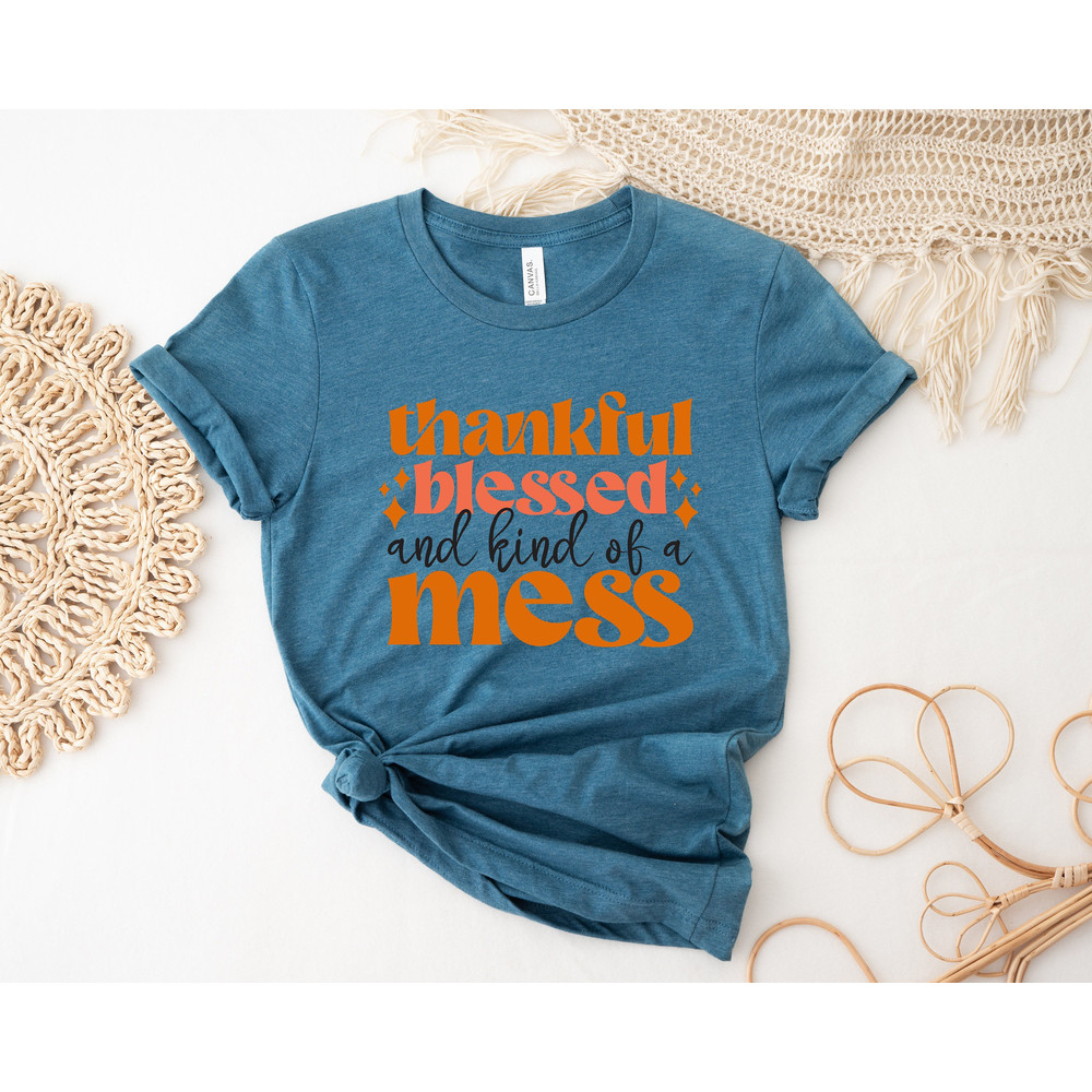 Thanksgiving Blessed And Kind Of A Mess Shirt,Thanksgiving Shirt,Thanksgiving Outfit,Fall Sweatshirt,Turkey Day Tee,Autumn Tee,Gift For Fall - 1.jpg
