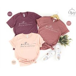 gather and be grateful t-shirt, grateful shirt, thanksgiving shirt, friendsgiving shirt, fall shirt, thankful shirt, fri