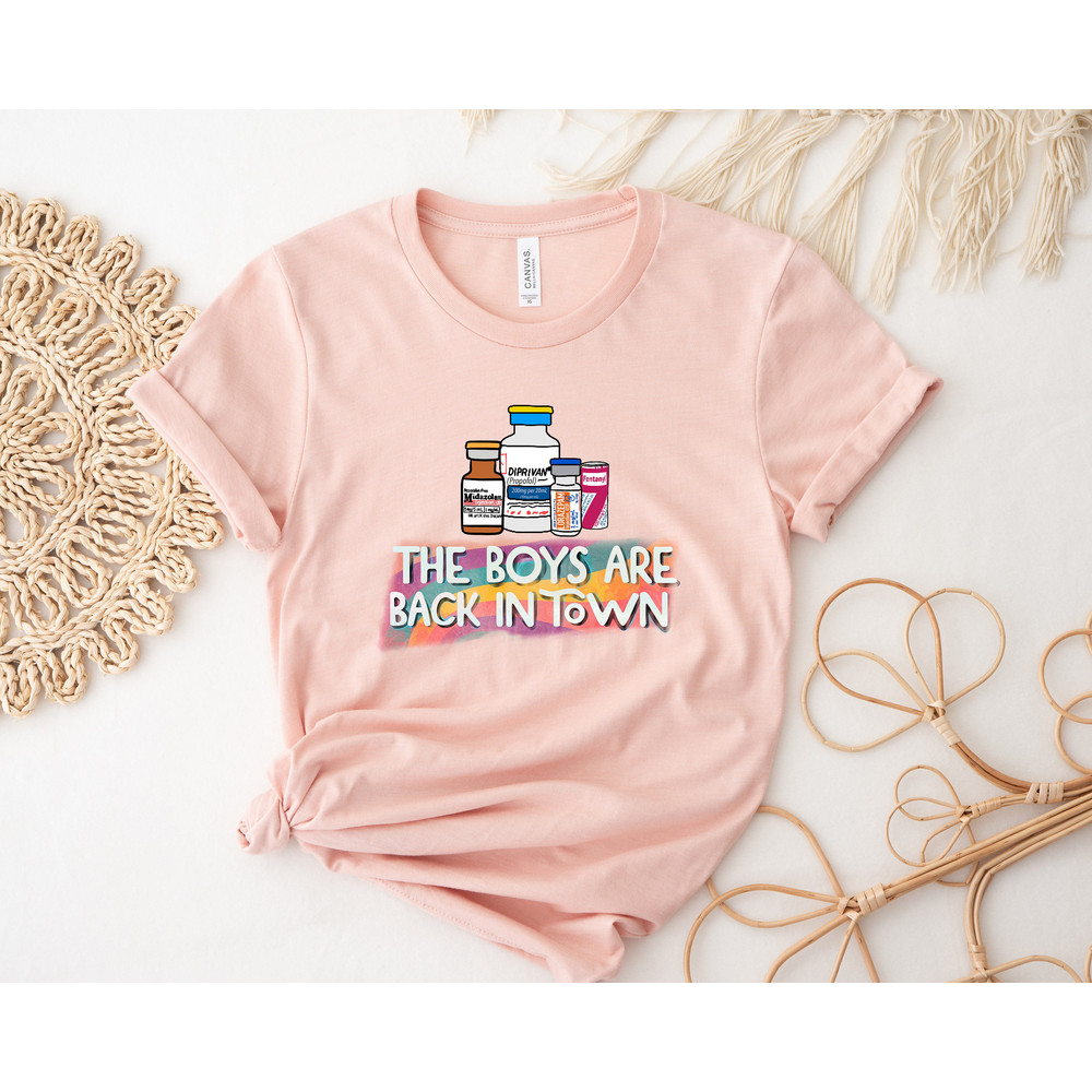 The Boys Are Back In Town, Medical Assistant Shirt, Nurse Appreciation Shirt, Funny Nurse Shirt, Nurse Week Shirt, ER Nurse, Icu Nurse, Picu - 2.jpg
