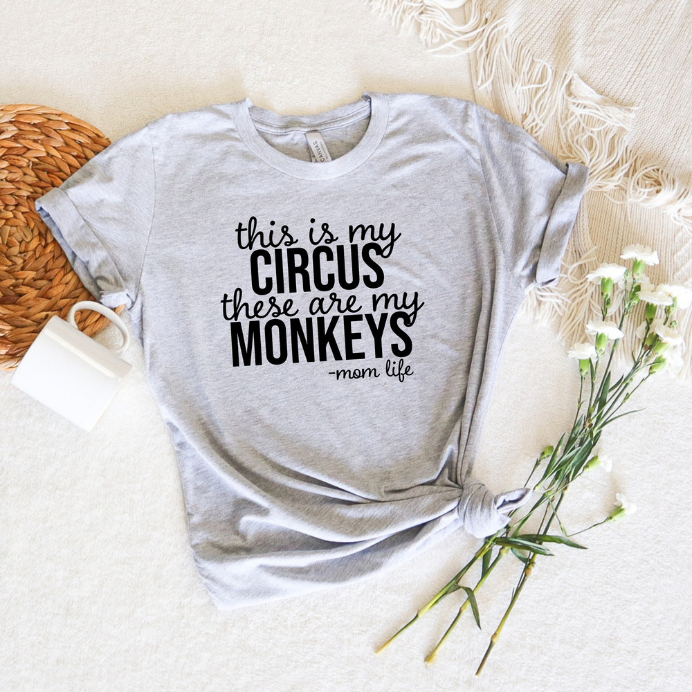 This Is My Circus These Are My Monkeys Tee, Momlife Shirt, Mother's Day Gift, Mother's Day Crewneck, Funny Mama Shirt, Mama To Be Sweatshirt - 3.jpg
