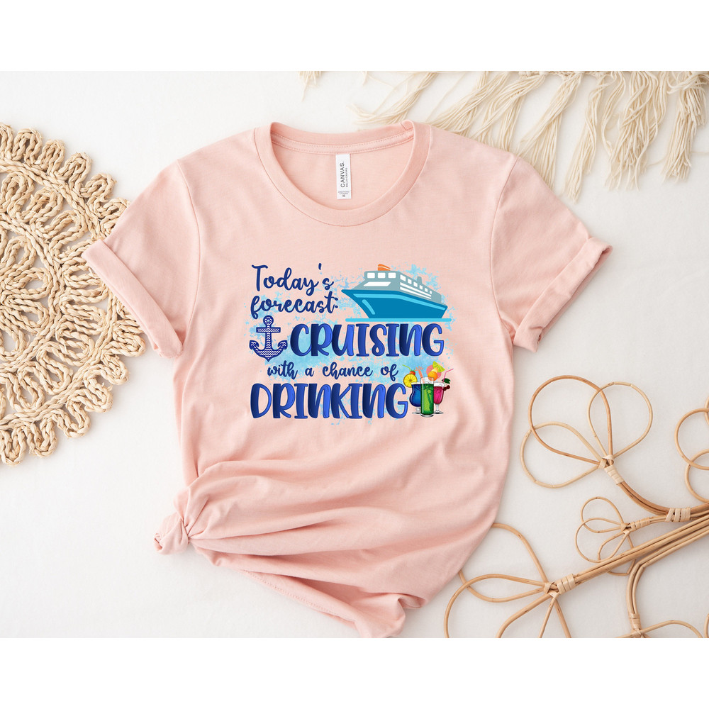 Today's Forecast Cruising With A Chance Of Drinking Shirt,Cruise Shirt,Family Cruise Shirt,Vacation Squad Shirt,Family Vacation Unisex Shirt - 1.jpg