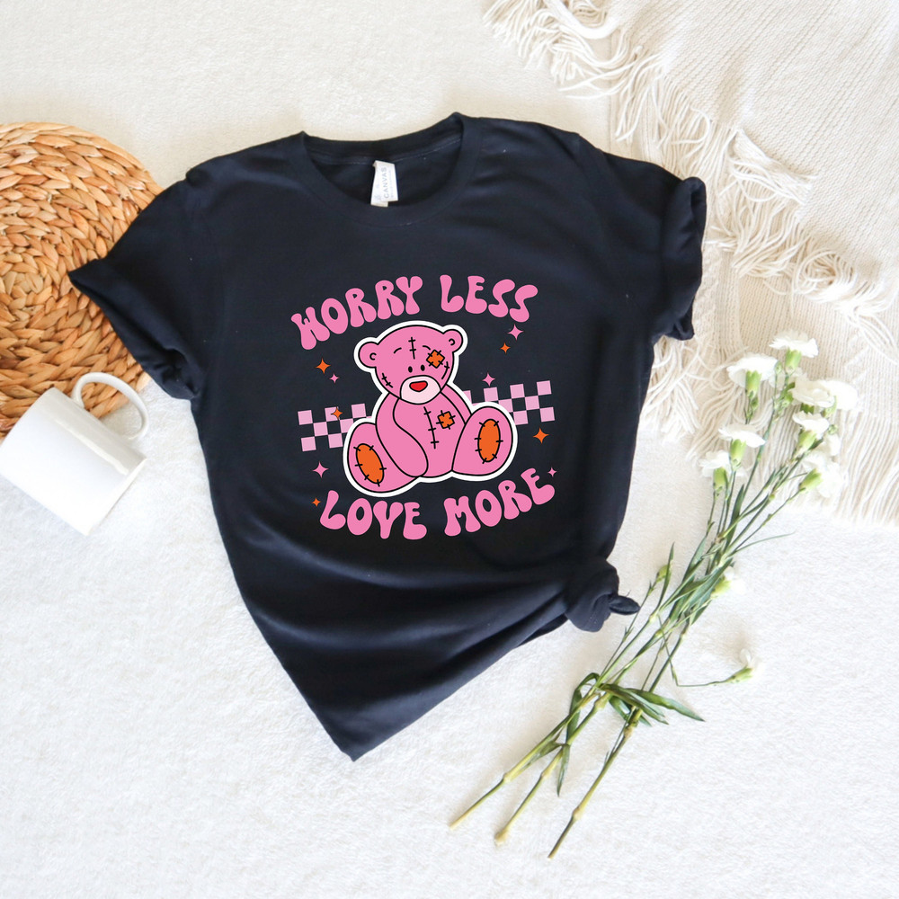 Worry Less Love More Shirt,Beary Valentines Day Shirt,Love Bear Shirt,I Love You Beary Much Shirt,Valentine's Day Gift,Lovely Valentines Day - 1.jpg