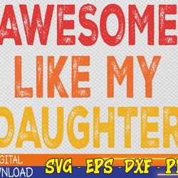 awesome like my daughter, funny fathers day svg, eps, png, dxf, digital download