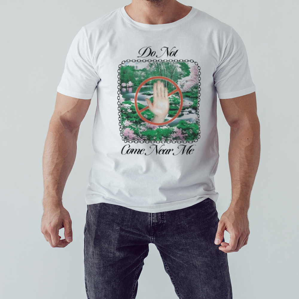 Do Not Come Near Me Shirt, Unisex Clothing, Shirt For Men Women, Graphic Design, Unisex Shirt