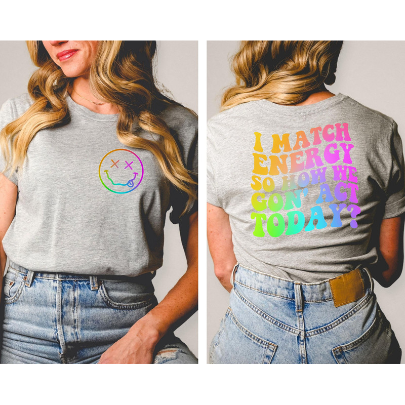 I Match Energy So How We Gon' to Act Today Shirt, I Match Energy T-shirt, Oversized Energy Tee, Funny Graphic T-shirt, Beach Tee - 2.jpg