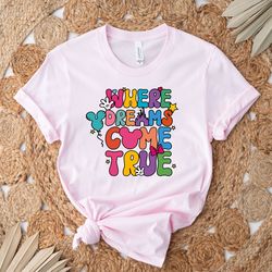 disney where dreams come true shirt, disney woman shi