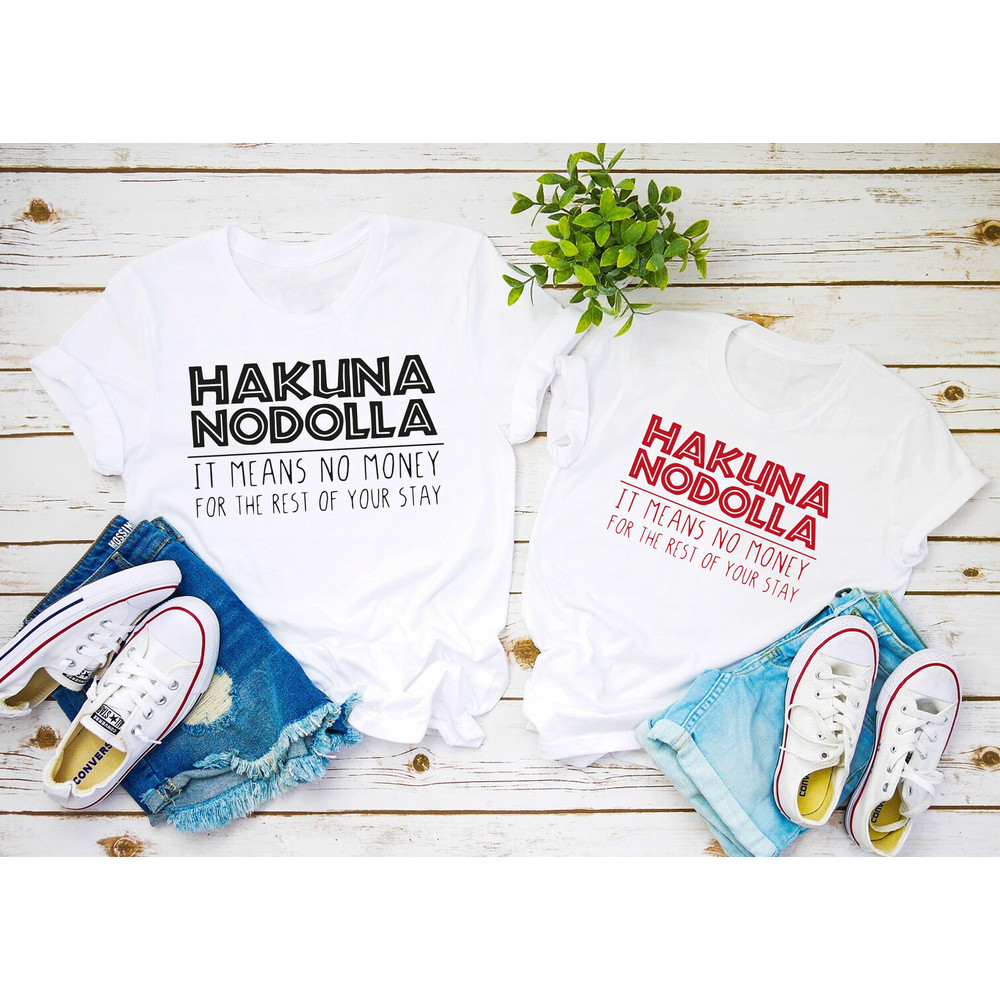 Hakuna Nodolla, Dad or Mom Disney shirt, It Means No Money, Lion King, Animal Kingdom tshirt, Disney Broke Shirt - 1.jpg