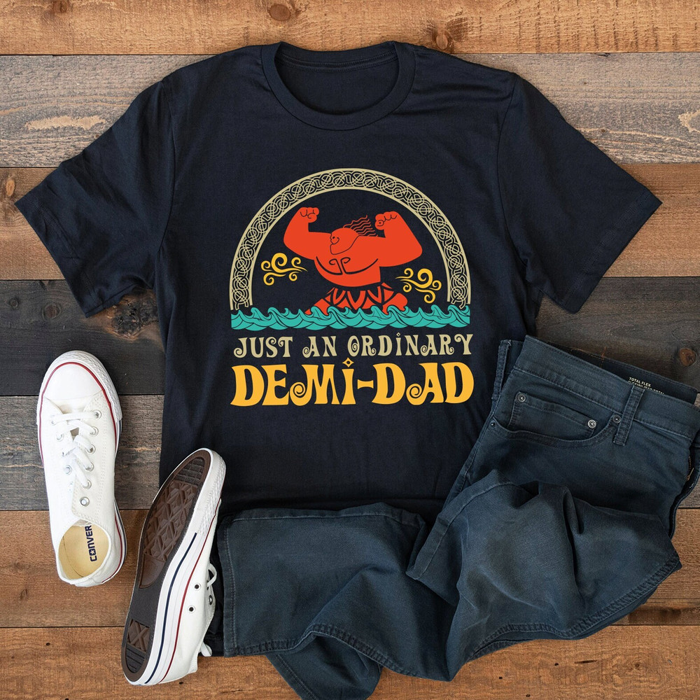 Just An Ordinary Demi Dad Shirt, Maui Shirt For Dad, Disney Moana Shirt, Maui Tee, Father's Day Gift, Demi Dad Tee, Dad Shirt, Gift For Dad - 1.jpg