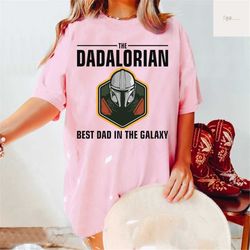 dadalorian shirt, best dad in the galaxy shirt, fathers day shirt, grandpa shirt, grandpa fathers day, dadalorian t-shir