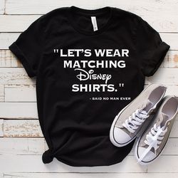 lets wear matching disney shirts said no man ever, co