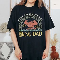 disney moana maui shirt, just an ordinary demi dad shirt, father's day shirt, magic kingdom t-shirt, disney shirt