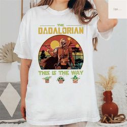 the dadalorian shirt, funny father's day shirt, magical kingdom shirt, humor daddy shirt, dad life shirt, dad jokes shir