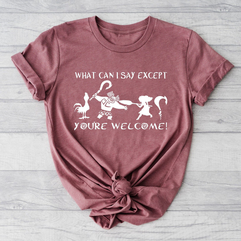 What Can I Say Except You're Welcome Shirt, Maui Shirt For Dad, Moana Dad Shirt, Father's Day Gift, Demi Dad Tee, Disney Shirt For Men - 1.jpg