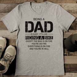 being a dad is easy it's like riding a bike tee