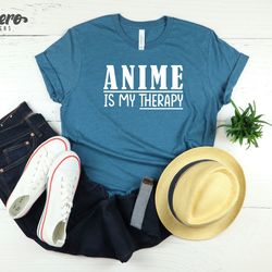 anime is my therapy shirt, anime t-shirt, anime lover gift, mens womens gift
