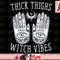 Thick Thighs Witch Vibes Halloween png, instant download.jpg