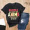 People Who Don't Like Anime Are Not Real And Should Not Be Trusted Shirt, Anime Shirt, Anime Lover Shirt, Anime Gifts, Gift For Anime Lover - 1.jpg