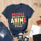 People Who Don't Like Anime Are Not Real And Should Not Be Trusted Shirt, Anime Shirt, Anime Lover Shirt, Anime Gifts, Gift For Anime Lover - 4.jpg