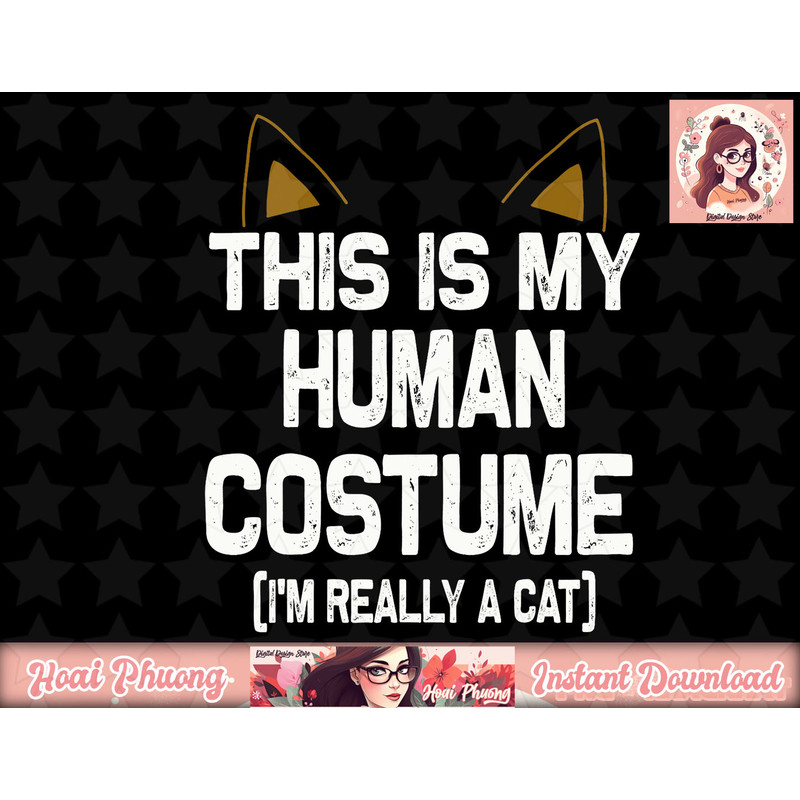 This is my Human Costume I m really a Cat Halloween png, instant download.jpg