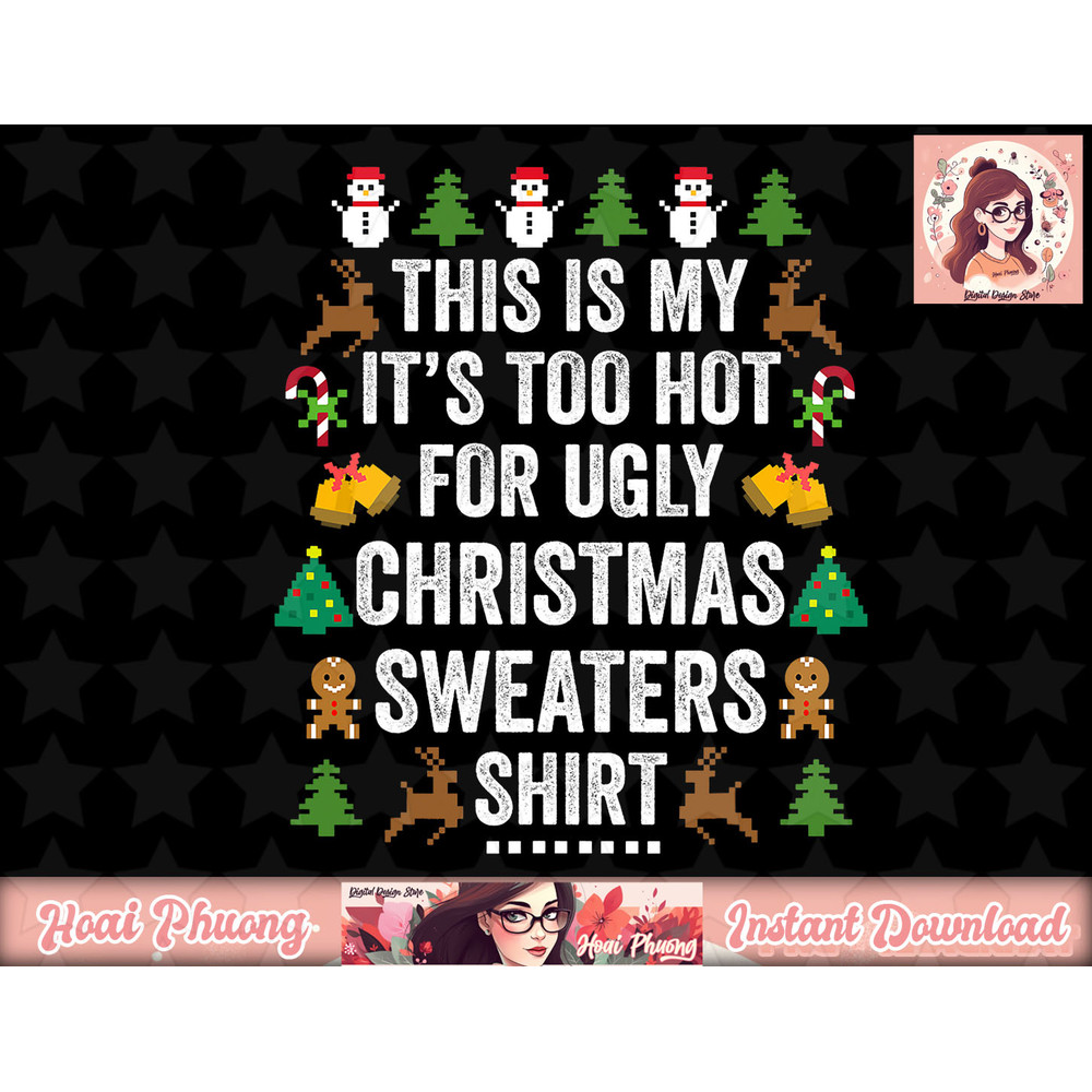 This Is My It s Too Hot For Ugly Christmas Sweaters png, instant download.jpg