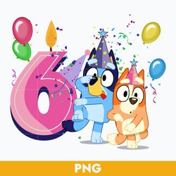 6th bluey birthday png, bluey birthday girl png, bluey png, cartoon png digital file