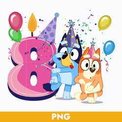 8th bluey birthday png, bluey birthday girl png, bluey png, cartoon png digital file