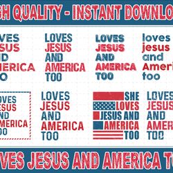 loves jesus and america too svg bundle, independence day svg, red white and blue svg, god bless america svg, instant do