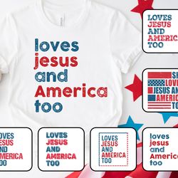 loves jesus and america too svg bundle, 4th of july svg, independence day svg, patriotic svg, memorial day svg, digital