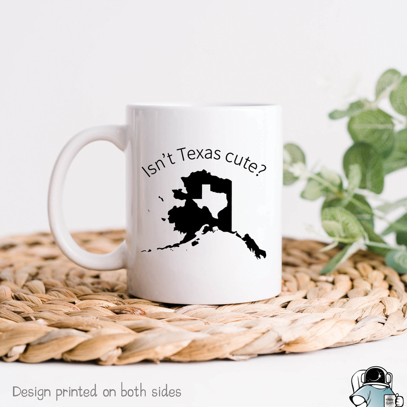 Alaska Mug Isn't Texas Cute Alaska Gifts Alaska State Mug Alaska Coffee Mug Funny Texas Gift Texas State Gift Alaska vs Texas - 1.jpg