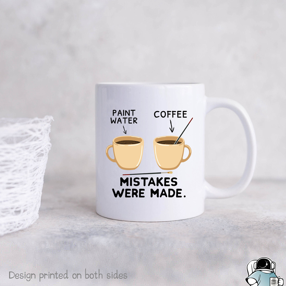 Art Mug Artist Mug Artist Coffee Mug • Paint Water Coffee Mug Artist Gift Art Gift • Mistakes Were Made Funny Artist Gifts Art Teacher Mug - 1.jpg
