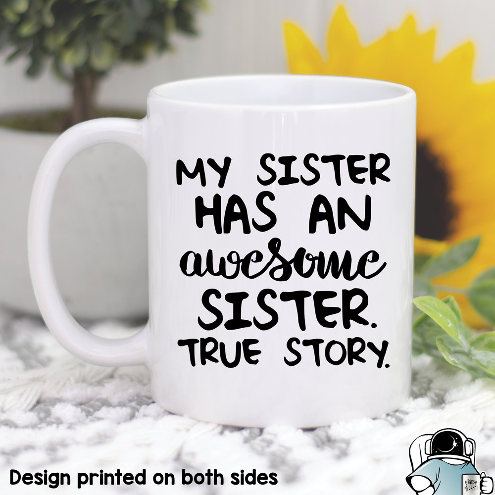Awesome Sister Mug Funny Coffee Mug Sister Gift • Sister Coffee Mug My Sister • Gifts For Sister Mugs For Sister Birthday Family Gift - 1.jpg