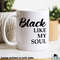 Black Coffee Mug, Black Like My Soul, Funny Coffee Mug, Coffee Addict Mug, Coffee Drinker Mug, Funny Mugs, Funny Gifts, Strong Coffee Lover - 1.jpg