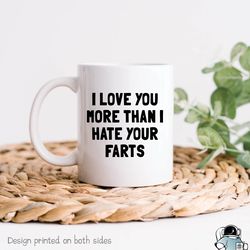 boyfriend mug, love you more than i hate your fart