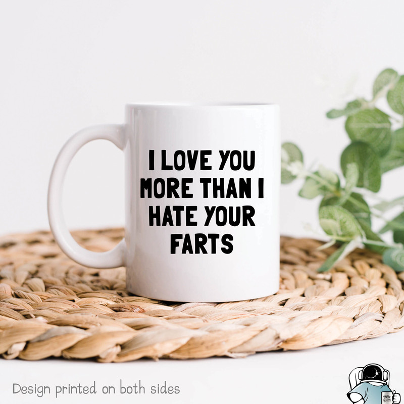 Boyfriend Mug, Love You More Than I Hate Your Farts, Funny Husband Mug, Husband Gift, Boyfriend Gift, Boyfriend Coffee Mug, Gifts for Him - 1.jpg