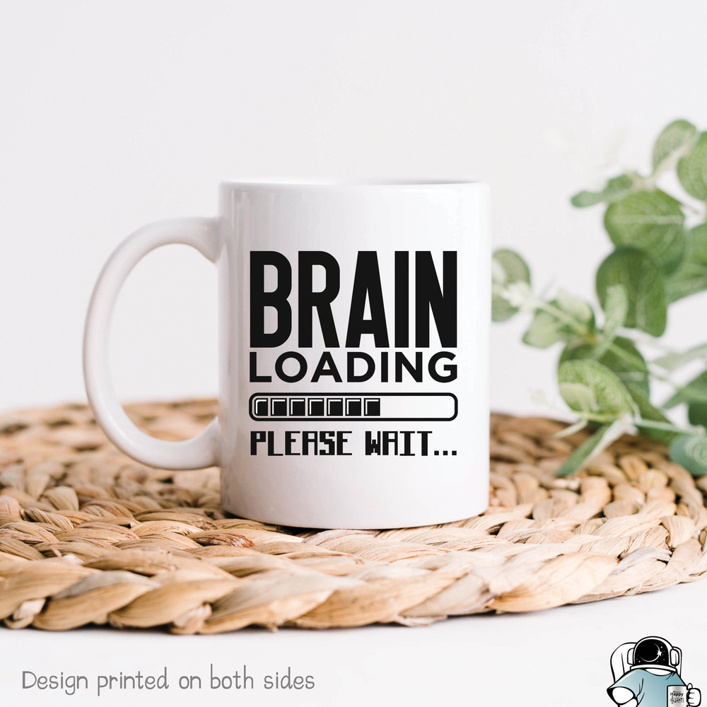 Brain Loading Mug, College Grad Funny Coffee Mug, Graduation Gift, Coffee Addict, Sarcastic Mug, Gift For Him, Gifts For Her, Teacher Gift - 1.jpg