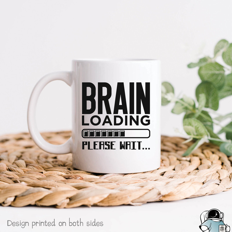Brain Loading Mug, College Grad Funny Coffee Mug, Graduation Gift, Coffee Addict, Sarcastic Mug, Gift For Him, Gifts For Her, Teacher Gift - 1.jpg