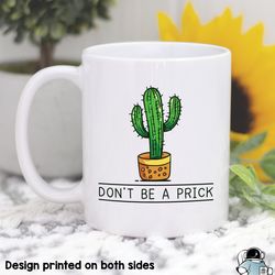 cactus mug, dont be a prick coffee mug, plant mug