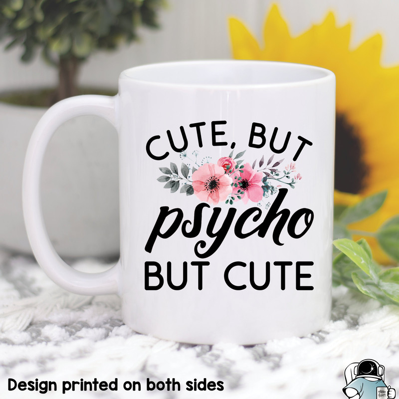 Cute But Psycho Mug, But Cute, Funny Friend Mug, Gifts For Her, Psycho Coffee Mug, Funny Gifts, Mom Gifts, Sister Gift, Best Friend Mug - 1.jpg