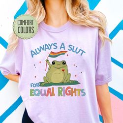 lgbt frog comfort colors shirt, funny equal rights shirts, frog and toad say gay, always a slut for equal rights, pride