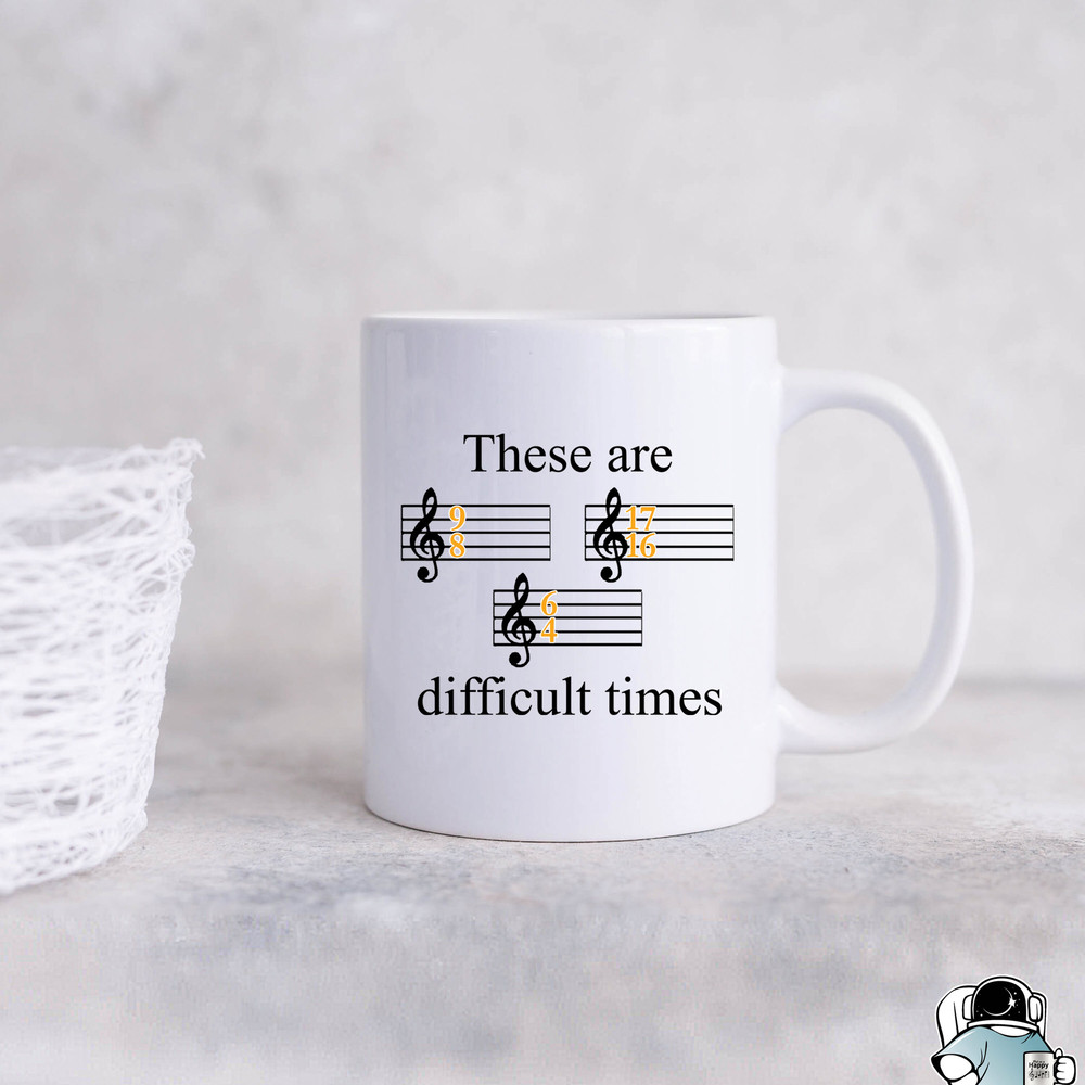 Difficult Times Mug, Musician Mug, Musician Gift, Music Gift, Musician Coffee Mug, Music Teacher Mug, Band Mug, Music Mug - 1.jpg