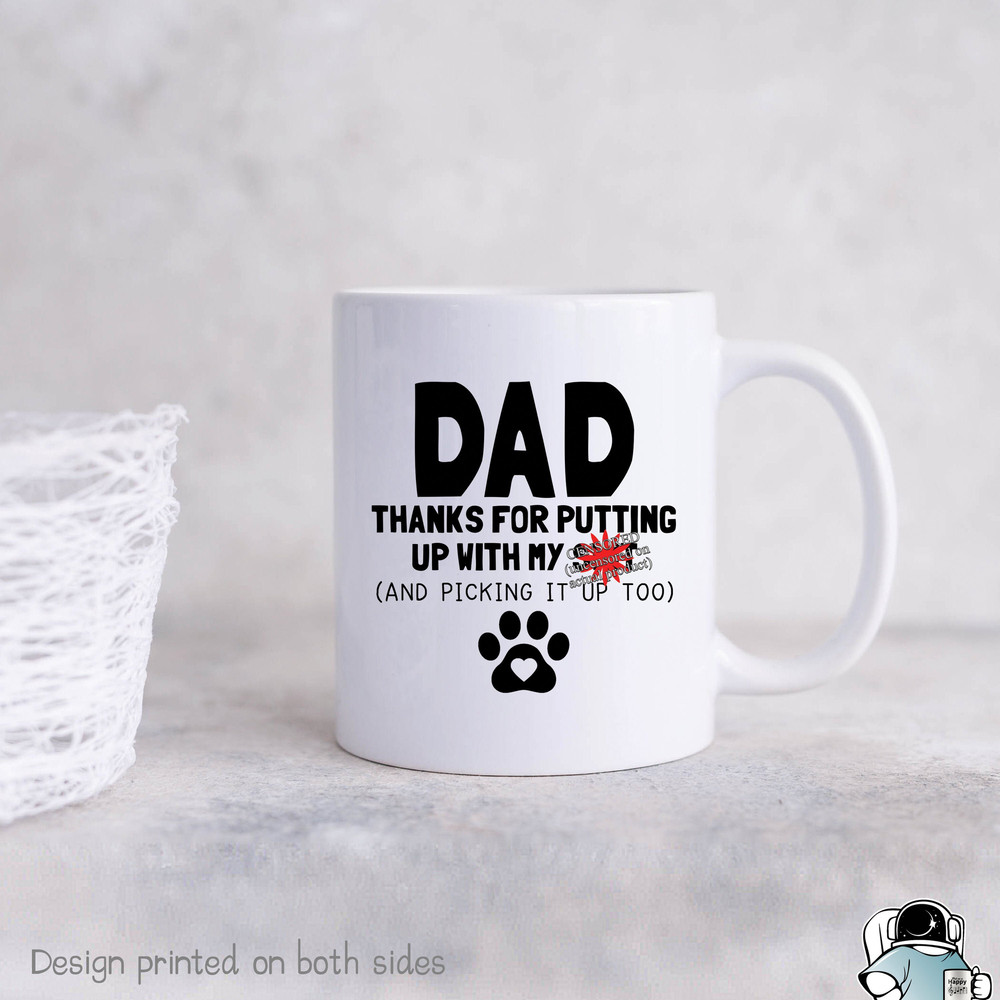 Dog Dad Mug, Father's Day Gifts, Dog Dad Gift, Dad Thanks For Putting Up With My Shit, Father's Day Coffee Mug, Pet Dog Owner Gift - 1.jpg