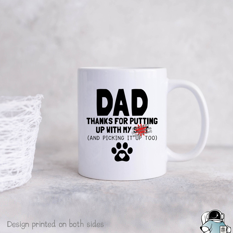 Dog Dad Mug, Father's Day Gifts, Dog Dad Gift, Dad Thanks For Putting Up With My Shit, Father's Day Coffee Mug, Pet Dog Owner Gift - 1.jpg