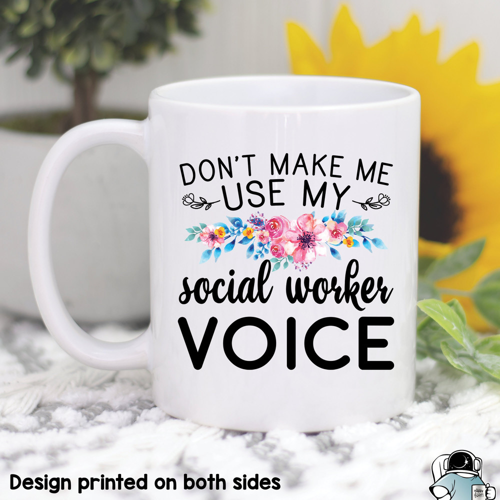 Don't Make Me Use My Social Worker Voice Mug, Social Worker Mug, Social Worker Gift, Gifts For Social Workers, Social Worker Coffee Mug - 1.jpg