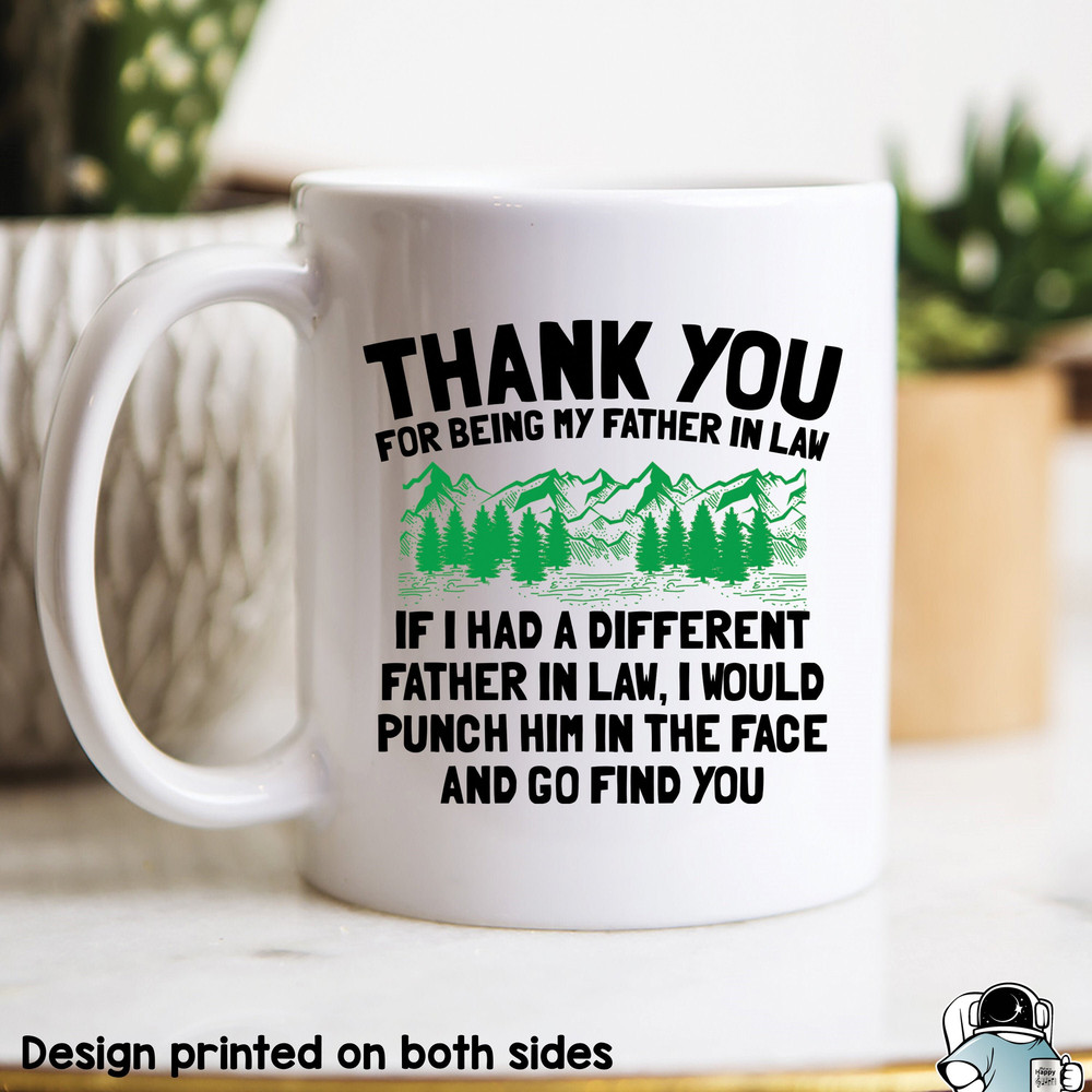 Father In Law Mug, Father In Law Gift, In Law Mug, Father's Day Coffee Mug, Funny Mug, Thank You My Father In Law, Punch Him In The Face - 1.jpg