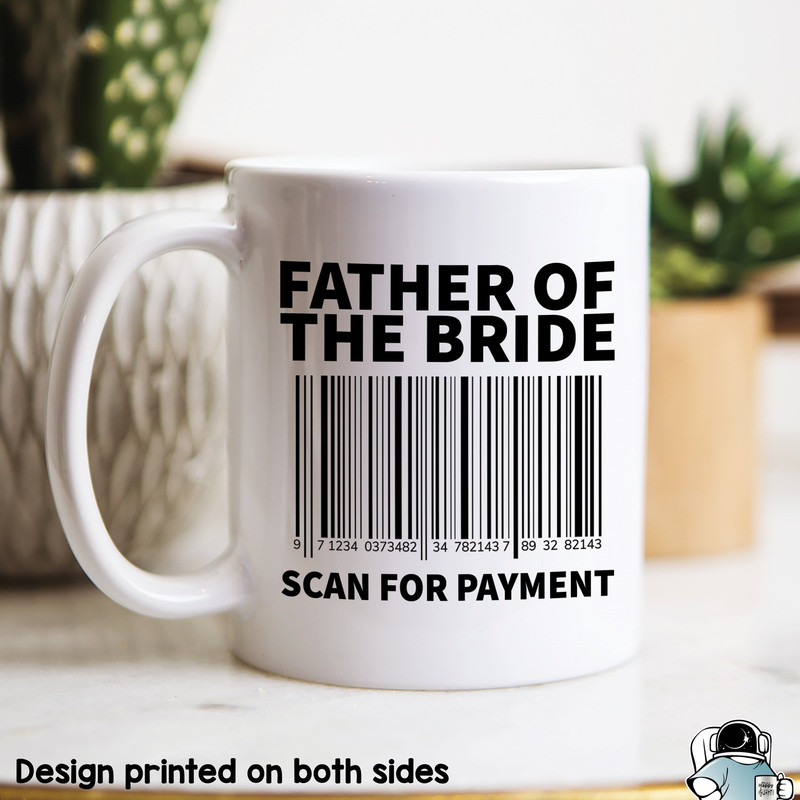 Father of the Bride Mug Scan For Payment Wedding Gifts Wedding Party Funny Father's Day Mug Bridal Party Mug Dad Coffee Mug - 1.jpg