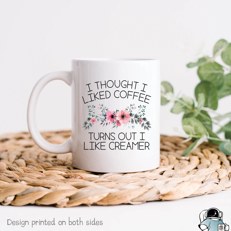 Funny Coffee Mug, I Like Creamer, I Like Coffee, Gift for Mom, Funny Gift for Coworker, Funny Mug, Gift For Coffee Lover, Coffee Gift - 1.jpg