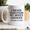 Funny Husband Mug, Dad Mug, My Wife's Choices, Gift For Husband, Gifts For Wife, Anniversary Gift, Gifts For Him, Dad Coffee Mug - 1.jpg