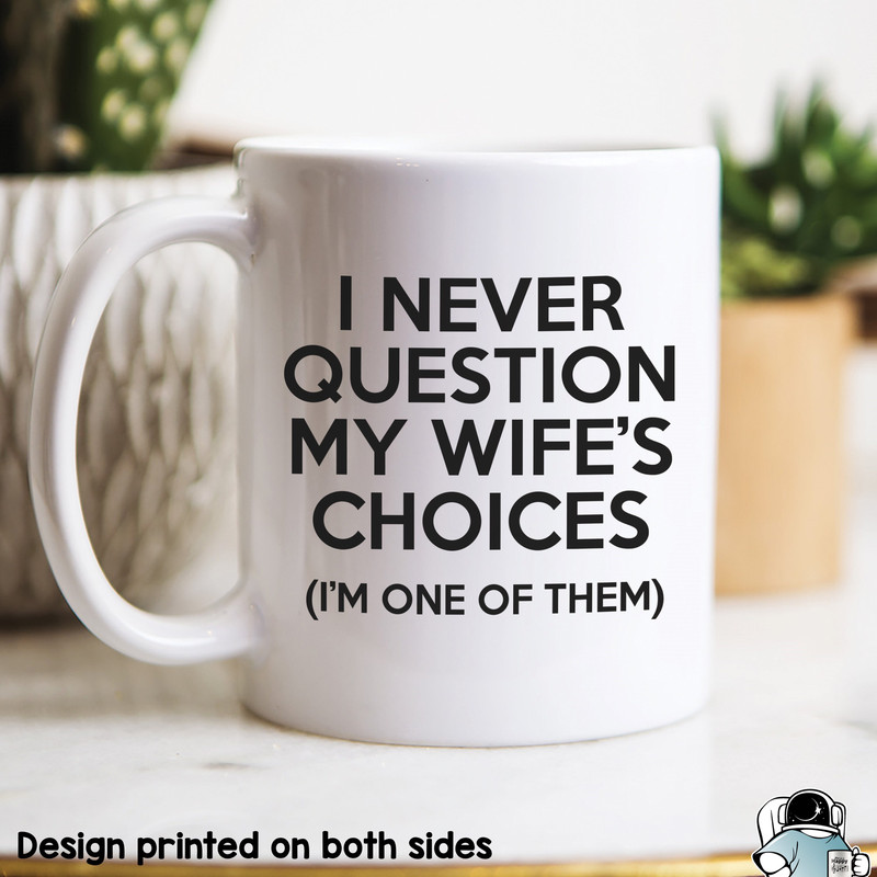 Funny Husband Mug, Dad Mug, My Wife's Choices, Gift For Husband, Gifts For Wife, Anniversary Gift, Gifts For Him, Dad Coffee Mug - 1.jpg